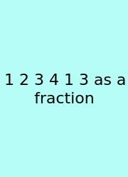 1 2 3 4 1 3 As A Fraction