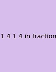 1 4 1 4 In Fraction