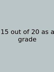 15 Out Of 20 As A Grade