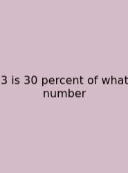 3 Is 30 Percent Of What Number