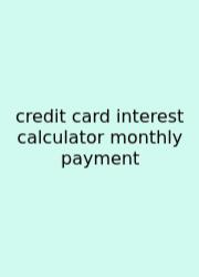 Credit Card Interest Calculator Monthly Payment