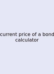 Current Price Of A Bond Calculator