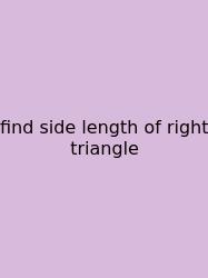 Find Side Length Of Right Triangle