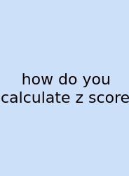 How Do You Calculate Z Score