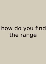 How Do You Find The Range