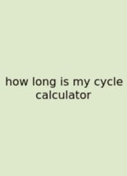 How Long Is My Cycle Calculator