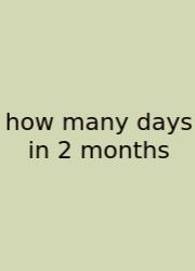 How Many Days In 2 Months