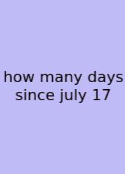 How Many Days Since July 17