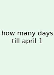 How Many Days Till April 1