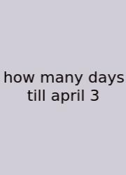 How Many Days Till April 3