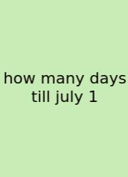 How Many Days Till July 1