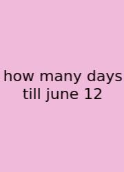 How Many Days Till June 12