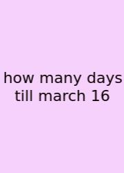 How Many Days Till March 16