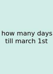 How Many Days Till March 1st