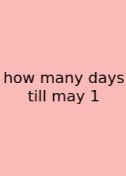 How Many Days Till May 1