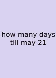 How Many Days Till May 21