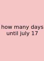 How Many Days Until July 17