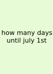 How Many Days Until July 1st