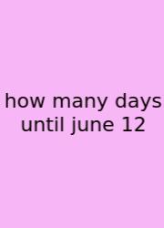 How Many Days Until June 12