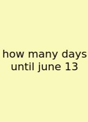 How Many Days Until June 13