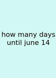 How Many Days Until June 14