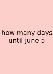 How Many Days Until June 5