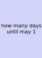 How Many Days Until May 1