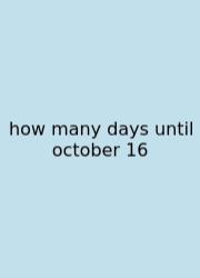 How Many Days Until October 16
