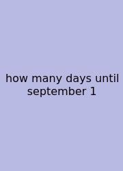 How Many Days Until September 1