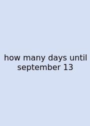 How Many Days Until September 13