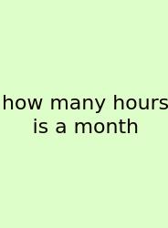 How Many Hours Is A Month