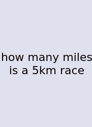How Many Miles Is A 5km Race