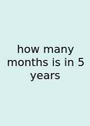 How Many Months Is In 5 Years