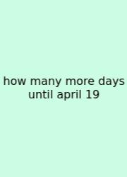 How Many More Days Until April 19