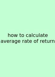 How To Calculate Average Rate Of Return