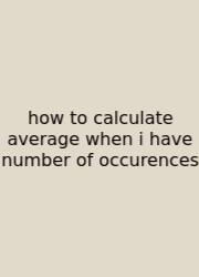 How To Calculate Average When I Have Number Of Occurences