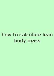 How To Calculate Lean Body Mass