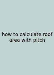 How To Calculate Roof Area With Pitch