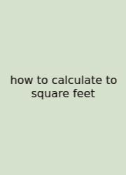 How To Calculate To Square Feet