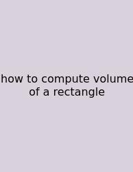 How To Compute Volume Of A Rectangle