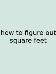 How To Figure Out Square Feet