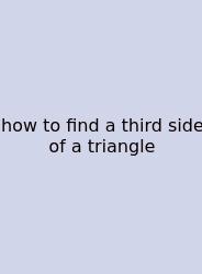 How To Find A Third Side Of A Triangle
