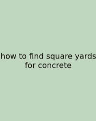 How To Find Square Yards For Concrete