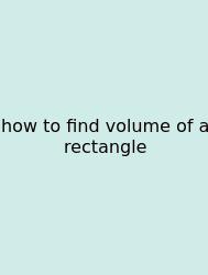 How To Find Volume Of A Rectangle