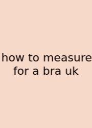 How To Measure For A Bra Uk