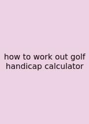How To Work Out Golf Handicap Calculator