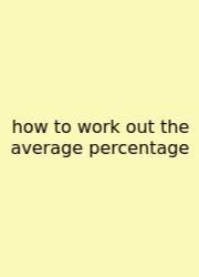 How To Work Out The Average Percentage