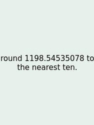 Round 1198.54535078 To The Nearest Ten.