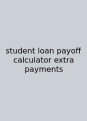 Student Loan Payoff Calculator Extra Payments