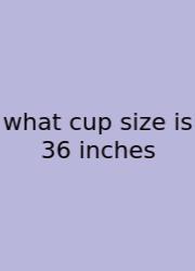 What Cup Size Is 36 Inches